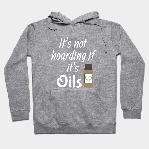 It's not hoarding if it's oils Hoodie by kikarose